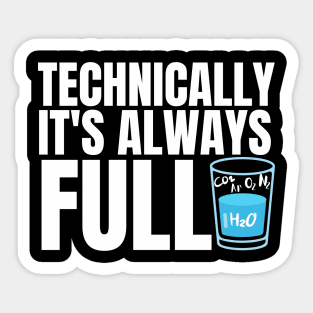 Technically It's Always Full Science Humor Sticker